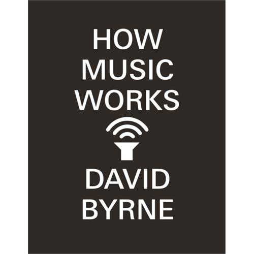 David Byrne How Music Works (BOK)