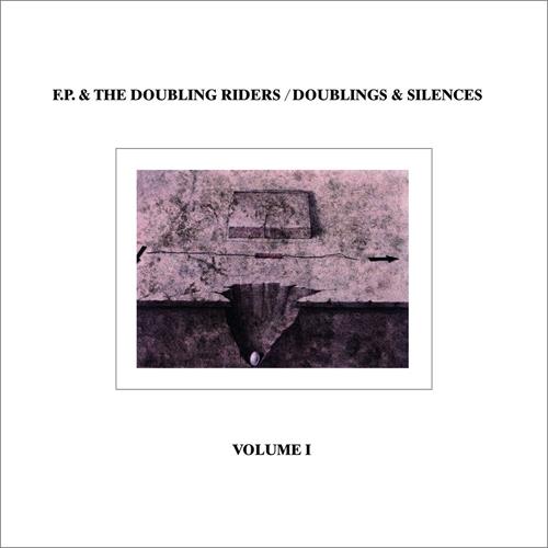 F.P & The Doubling Riders Doublings & Silences (LP)