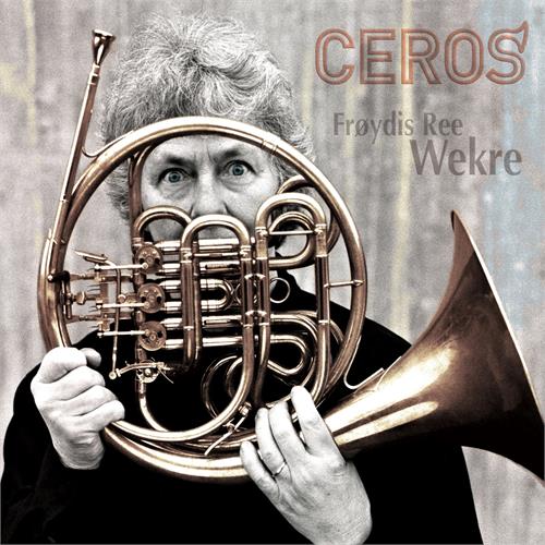 Frøydis Ree Wekre Ceros (CD)