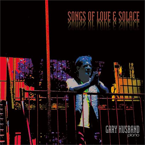 Gary Husband Songs Of Love & Solace (CD)