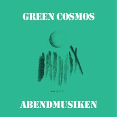 Green Cosmos Abendmusiken (LP)