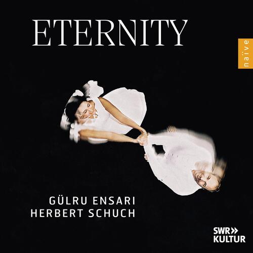 Gülru Ensari & Herbert Schuch Eternity (CD)