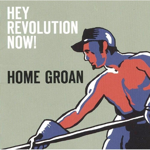 Home Groan Hey Revolution Now! (CD)