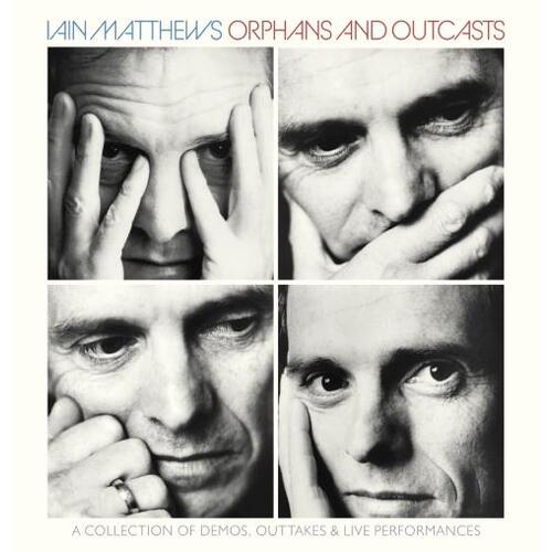 Iain Matthews Orphans And Outcasts Volumes I-IV (4CD) 