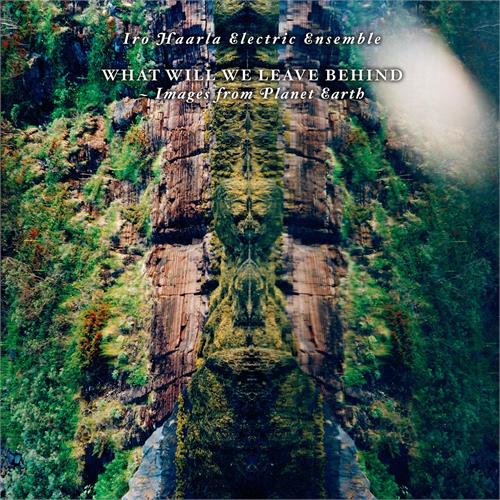 Iro Haarla Electric Ensemble What Will We Leave Behind (LP) 