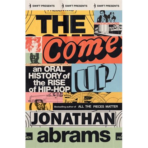 Jonathan Abrams The Come Up: An Oral History Of… (BOK) 