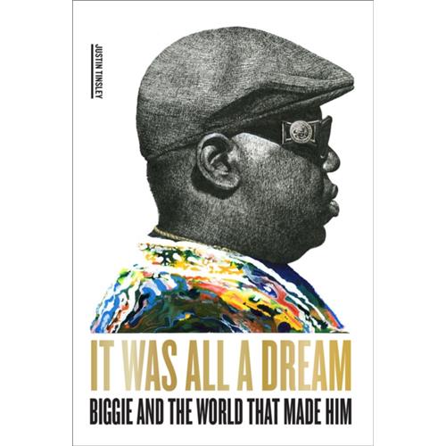 Justin Tinsley It Was All A Dream: Biggie And The…(BOK)