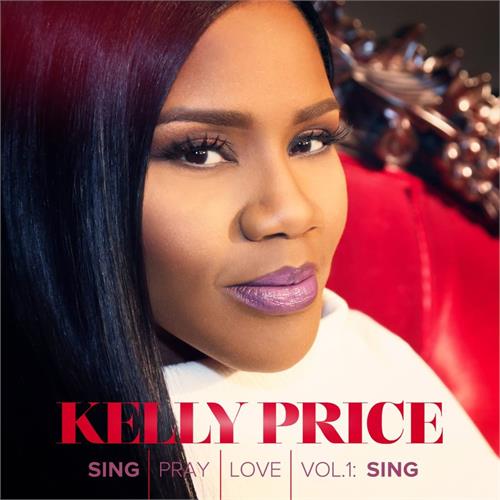 Kelly Price Sing Pray Love Vol. 1: Sing (CD)