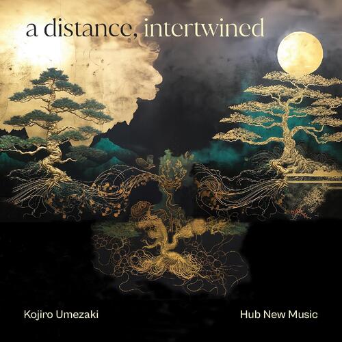 Kojiro Umezaki & Hub New Music A Distance, Intertwined (CD) 