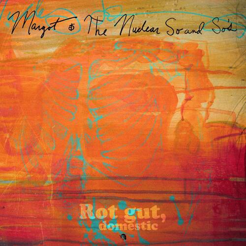 Margot & The Nuclear So And So's Rot Gut, Domestic/Farewell… - DLX (2LP)