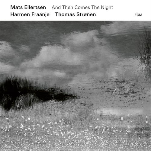Mats Eilertsen And Then Comes The Night (CD)