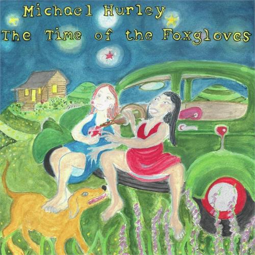 Michael Hurley The Time Of The Foxgloves (LP)
