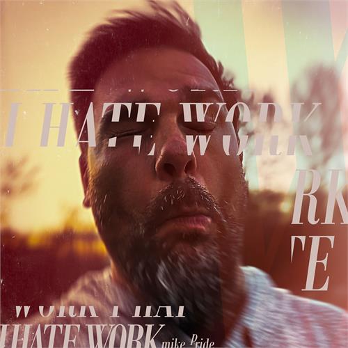 Mike Pride I Hate Work (CD) 