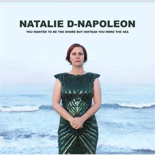 Natalie-D Napoleon You Wanted To Be The Shore But… (CD)