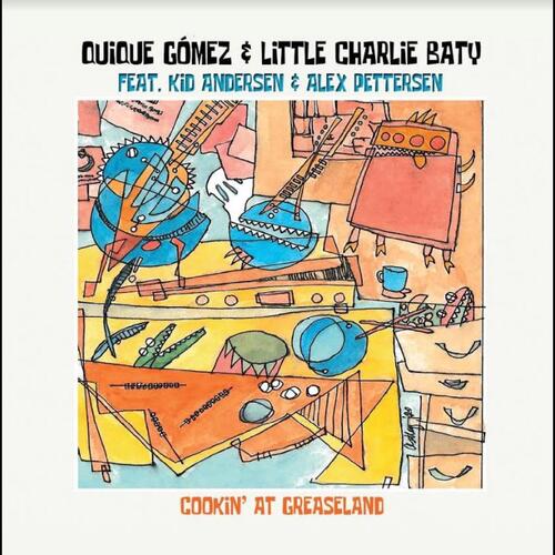 Quique Gomez & Little Charlie Baty Cooking In Greaseland (CD)