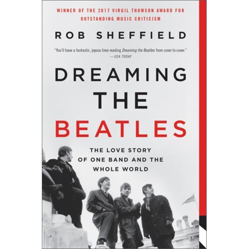 Rob Sheffield Dreaming The Beatles (BOK)
