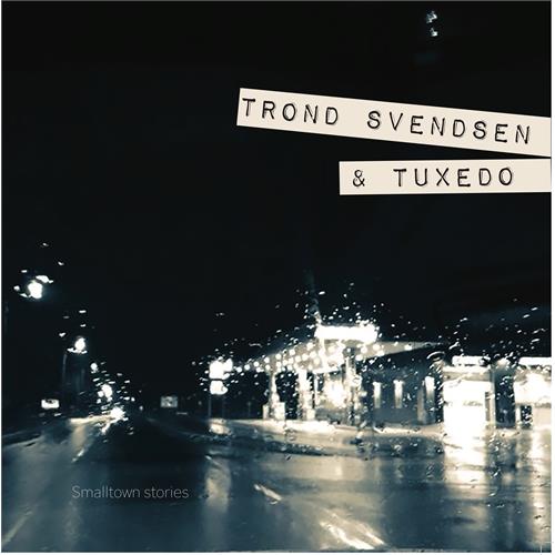 Trond Svendsen & Tuxedo Smalltown Stories (CD)