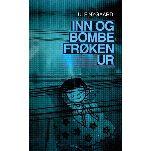 Ulf Nygaard Inn Og Bombe Frøken Ur (BOK)