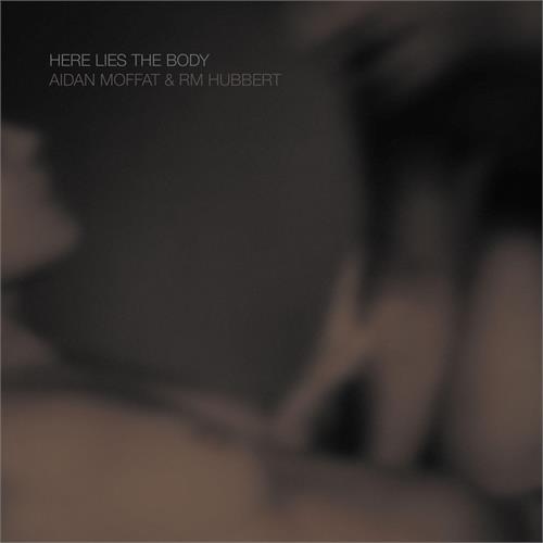 Aidan Moffat & RM Hubbert Here Lies The Body (CD)