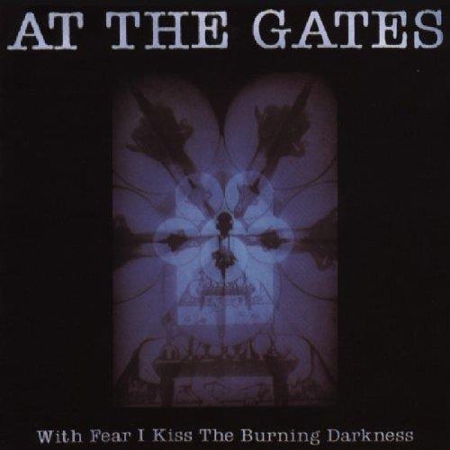At The Gates With Fear I Kiss The Burning… (CD)