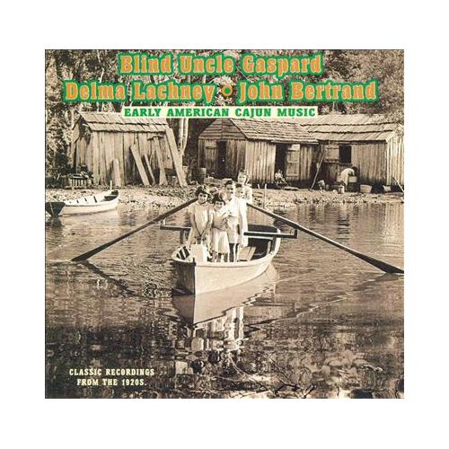 Blind Uncle Gaspard, Delma Lachney… Early American Cajun Music (CD) 