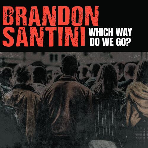 Brandon Santini Which Way Do We Go? (CD) 