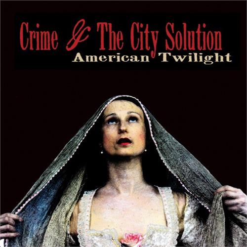 Crime & The City Solution American Twilight (CD)