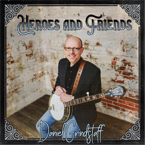 Daniel Grindstaff Heroes & Friends (CD)