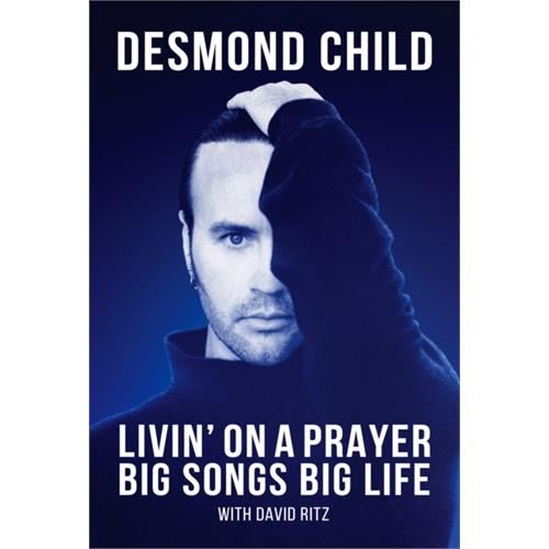 Desmond Child Livin' On A Prayer: Big Songs, Big…(BOK)