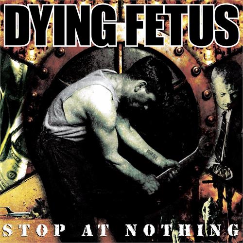 Dying Fetus Stop At Nothing - LTD (LP) 