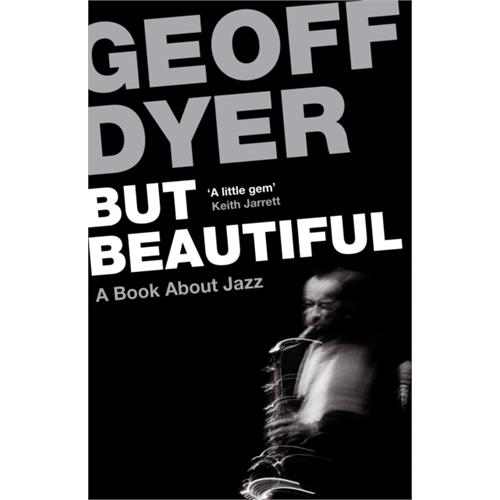 Geoff Dyer But Beautiful: A Book About Jazz (BOK)
