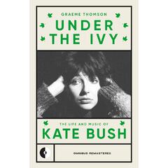 Graeme Thomson Kate Bush: Under The Ivy (BOK)