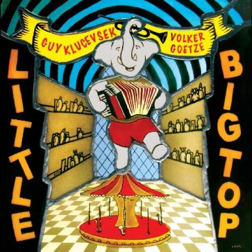 Guy Klucevsek & Volker Goetze Little Big Top (CD) 