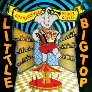 Guy Klucevsek &amp; Volker Goetze Little Big Top (CD)