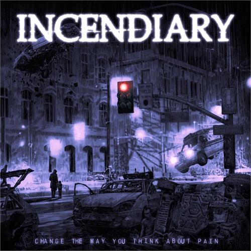 Incendiary Change The Way You Think About Pain (CD) 