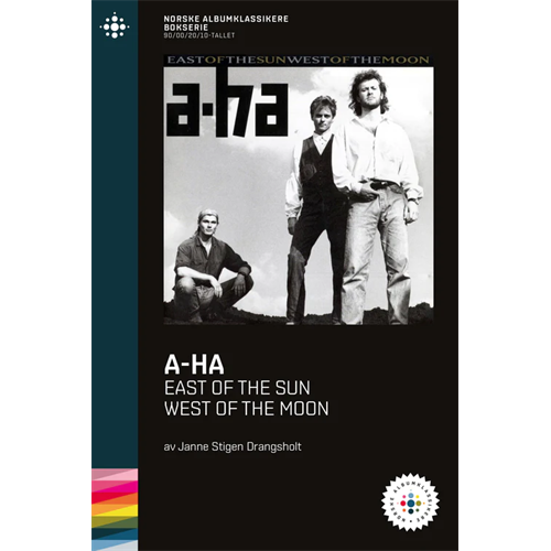 Janne Stigen Drangsholt A-ha - East Of The Sun, West Of… (BOK)