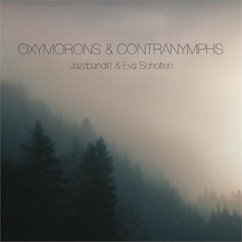 Jazzbanditt & Eva Scholten Oxymorons & Contranymphs (CD)