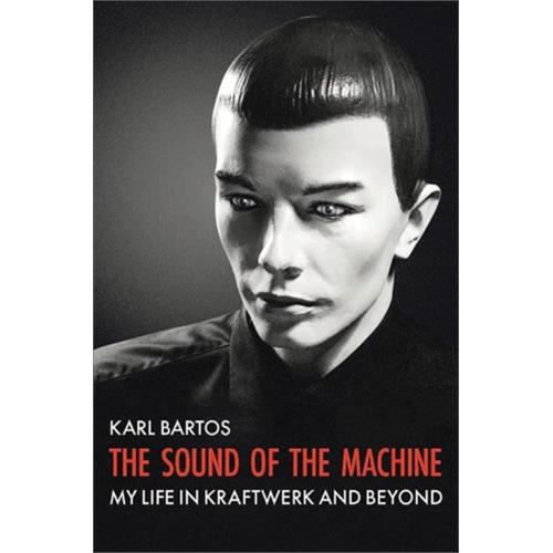 Karl Bartos The Sound Of The Machine (BOK)