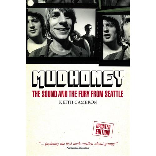 Keith Cameron Mudhoney: The Sound And The Fury… (BOK)