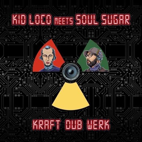Kid Loco Meets Soul Sugar Kraft "Dub" Werk (CD)