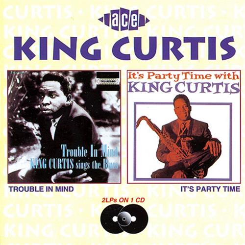 King Curtis Trouble In Mind/Party Time (CD) 
