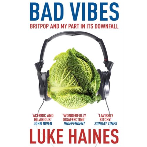 Luke Haines Bad Vibes: Britpop And My Part… (BOK)