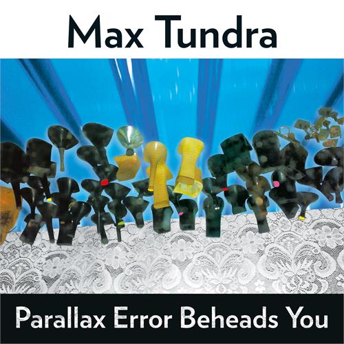 Max Tundra Parallax Error Beheads You - LTD (LP)