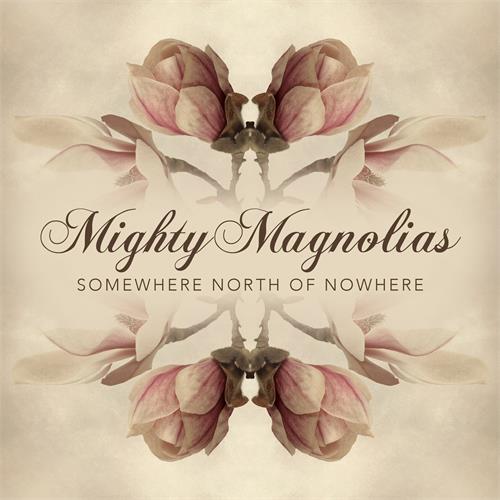 Mighty Magnolias Somewhere North Of Nowhere (CD)