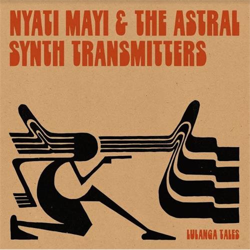 Nyati Mati & Astral Synth Transmitters Lulanga Tales (LP)