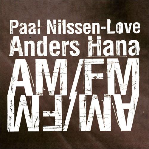 Paal Nilssen-Love/Anders Hana Am/Fm (CD)