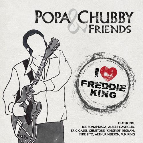 Popa Chubby & Friends I Love Freddie King (CD) 