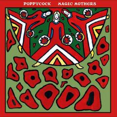 Poppycock Magic Mothers (LP)
