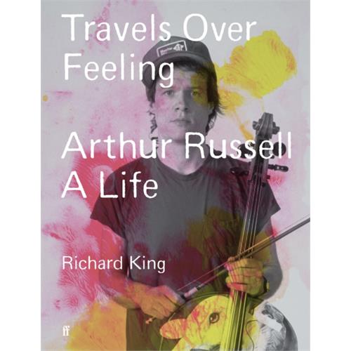 Richard King Travels Over Feeling: Arthur… (BOK)