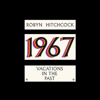 Robyn Hitchcock 1967 - Vacations In The Past (LP)